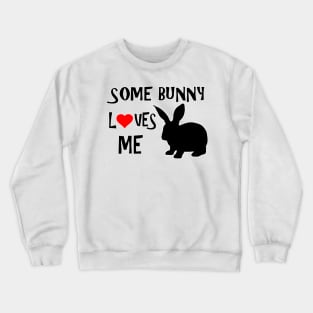 some bunny loves me Crewneck Sweatshirt